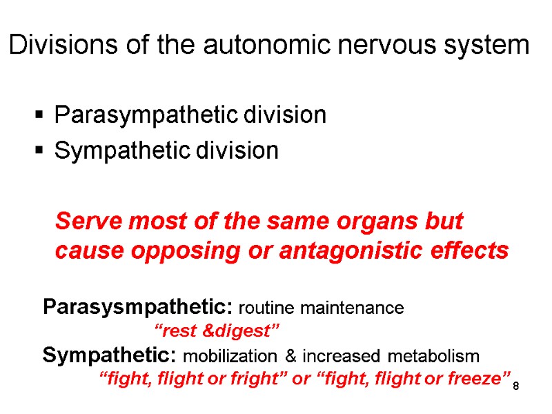 8 Divisions of the autonomic nervous system Parasympathetic division Sympathetic division   Serve
